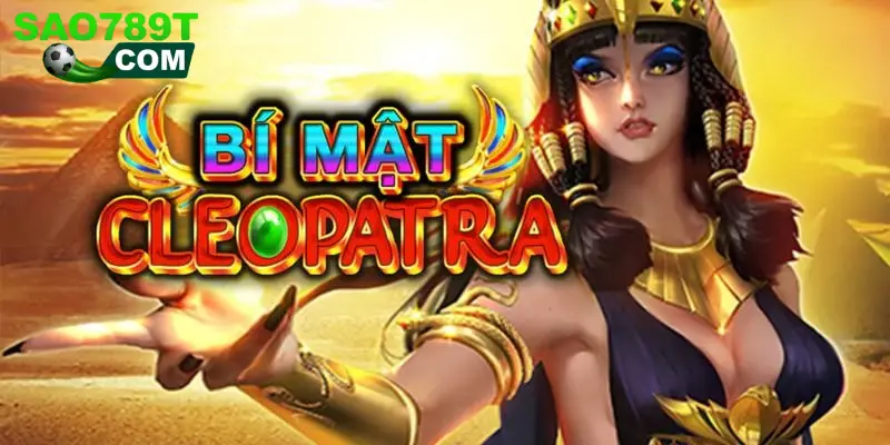 Quay hũ Bí Mật Cleopatra săn hũ jackpot hàng trăm triệu đồng
