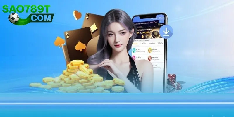 Tải app Sao789 về hệ điều hành Android đơn giản